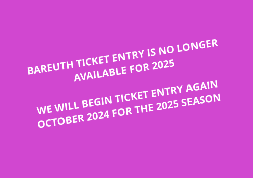 BAREUTH TICKET ENTRY IS NO LONGER AVAILABLE FOR 2025  WE WILL BEGIN TICKET ENTRY AGAIN OCTOBER 2024 FOR THE 2025 SEASON