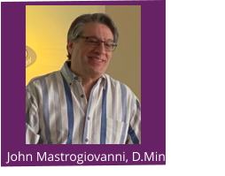 John Mastrogiovanni, D.Min.