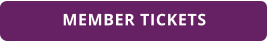 MEMBER TICKETS