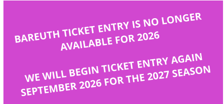 BAREUTH TICKET ENTRY IS NO LONGER AVAILABLE FOR 2026  WE WILL BEGIN TICKET ENTRY AGAIN SEPTEMBER 2026 FOR THE 2027 SEASON
