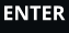 ENTER